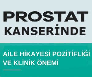 Prostat Kanserinde Aile Hikayesi Pozitifliği ve Klinik Önemi